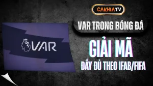 VAR trong bóng đá được sử dụng để hỗ trợ trọng tài