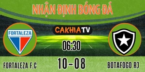 Nhận định Fortaleza vs Botafogo RJ, Serie A Brazil 11/08/2025 tại sân Castelão