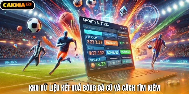 Kho dữ liệu kết quả bóng đá cũ và cách tìm kiếm