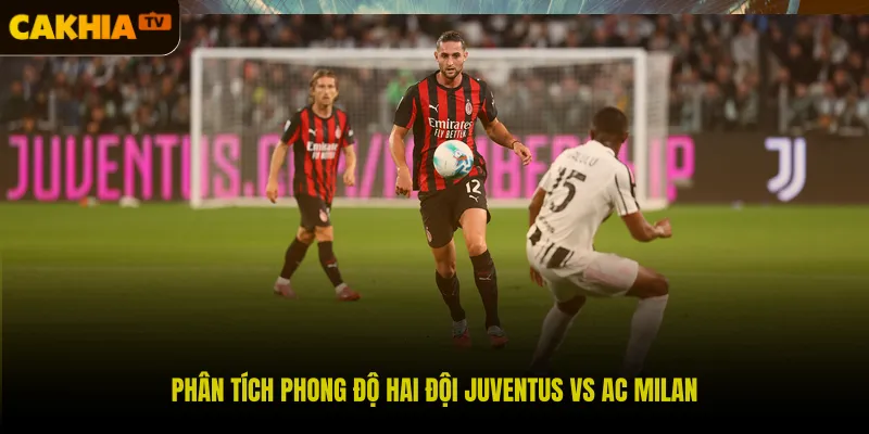 Phân tích phong độ hai đội Juventus vs AC Milan