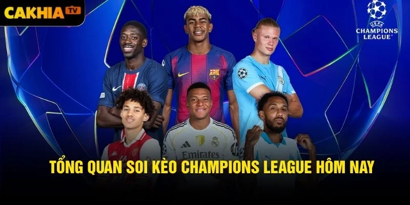 Tổng quan Soi kèo Champions League hôm nay