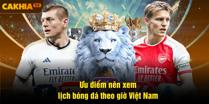 Ưu điểm nên xem lịch bóng đá theo giờ Việt Nam